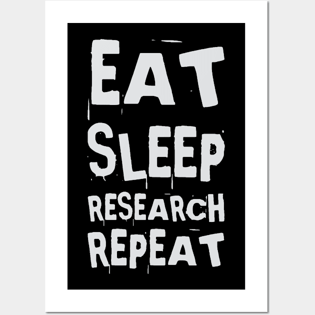 Eat, Sleep, Research, Repeat Wall Art by AndArte